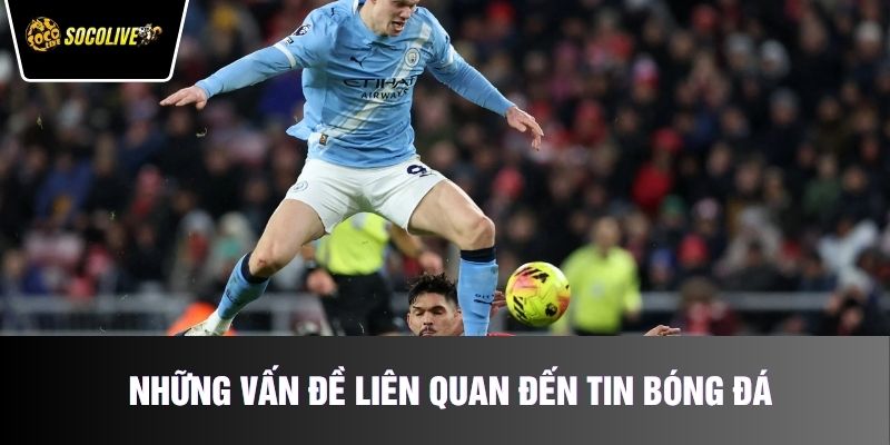 Những vấn đề liên quan đến tin bóng đá