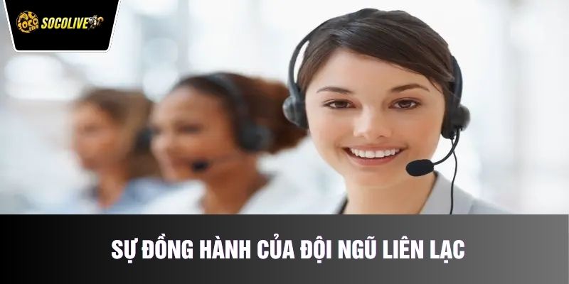 Sự đồng hành của đội ngũ liên lạc